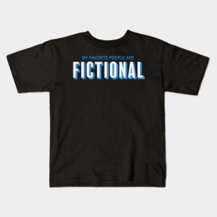 My Favourite People Are Fictional - Books Movies Tv Shows Kids T-Shirt